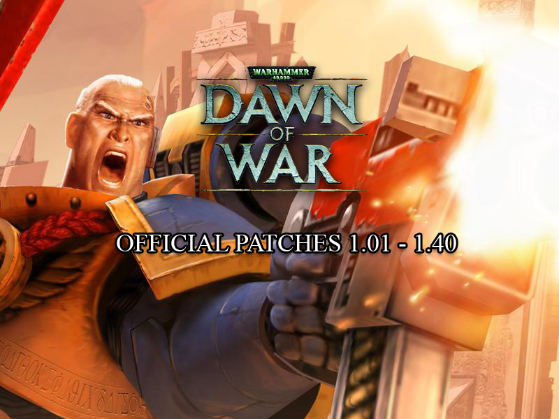 Dawn Of War 1.40 Patch